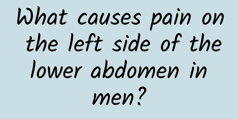 What causes pain on the left side of the lower abdomen in men?