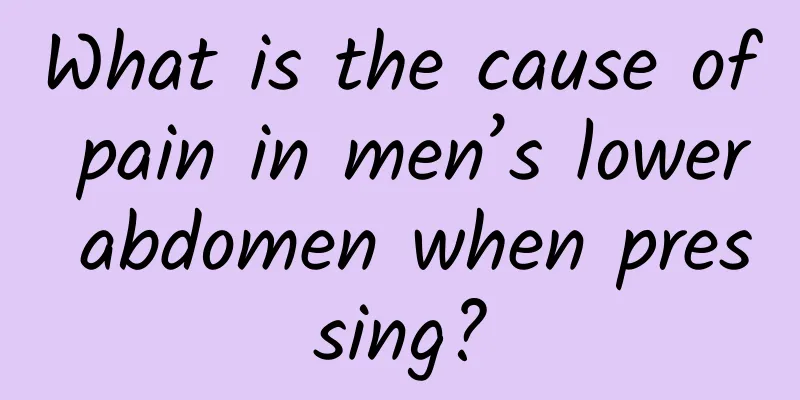 What is the cause of pain in men’s lower abdomen when pressing?