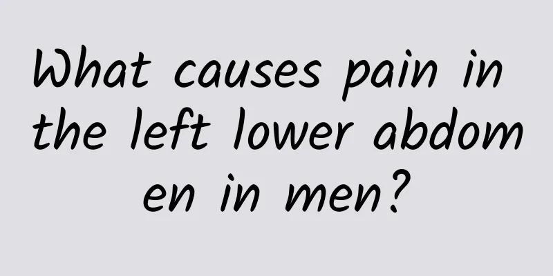 What causes pain in the left lower abdomen in men?