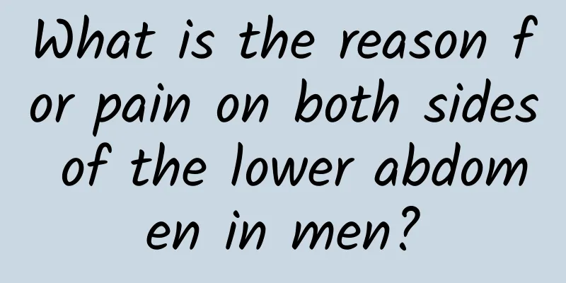 What is the reason for pain on both sides of the lower abdomen in men?