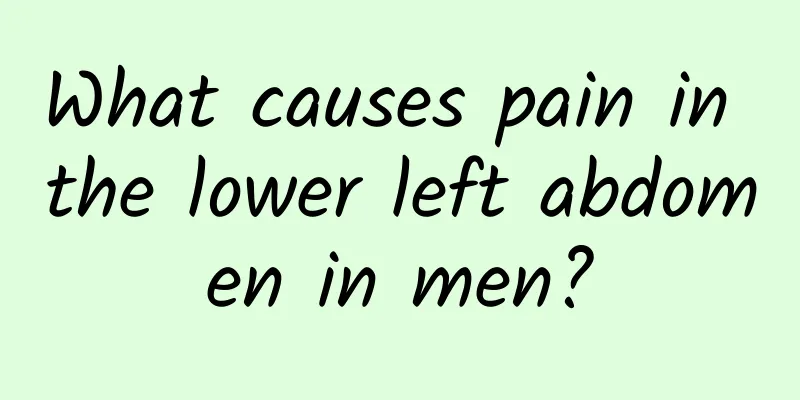 What causes pain in the lower left abdomen in men?