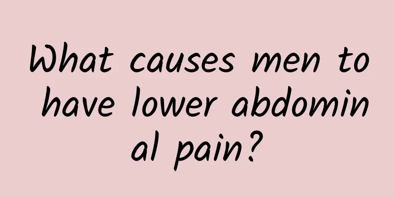 What causes men to have lower abdominal pain?