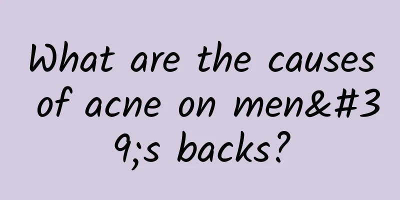 What are the causes of acne on men's backs?