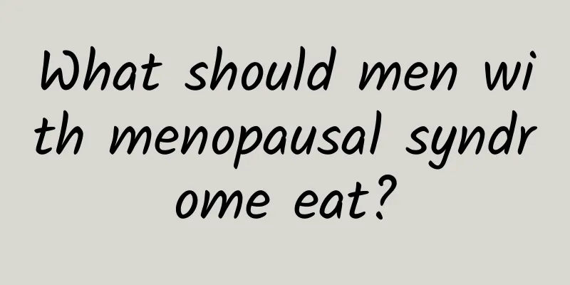 What should men with menopausal syndrome eat?