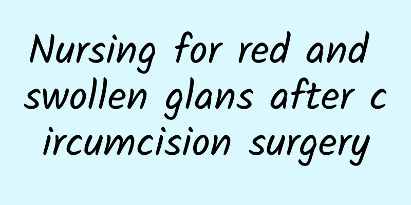 Nursing for red and swollen glans after circumcision surgery