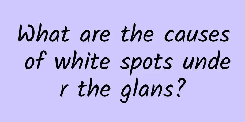 What are the causes of white spots under the glans?