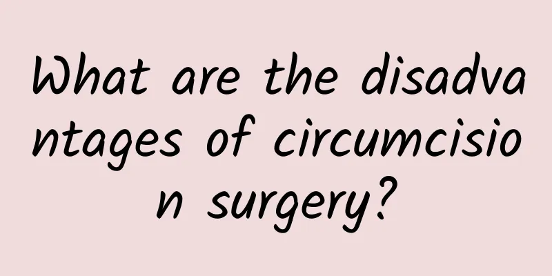 What are the disadvantages of circumcision surgery?