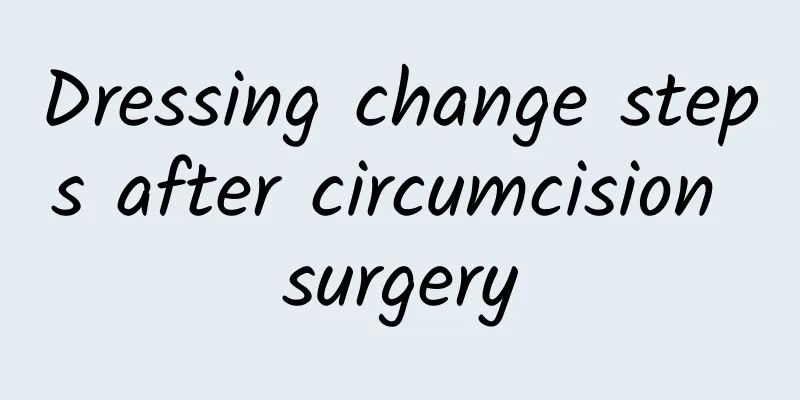 ​Dressing change steps after circumcision surgery