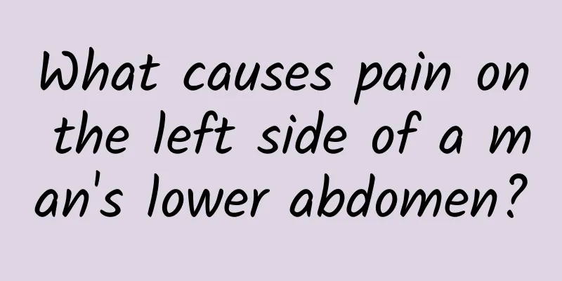 What causes pain on the left side of a man's lower abdomen?