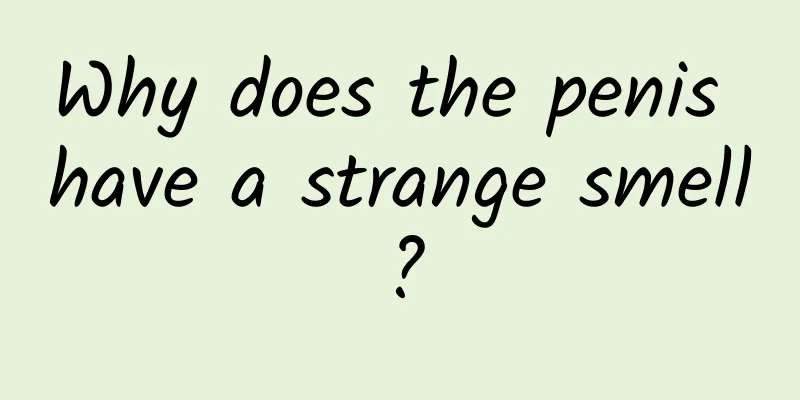 Why does the penis have a strange smell?