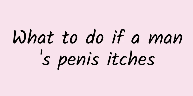 What to do if a man's penis itches
