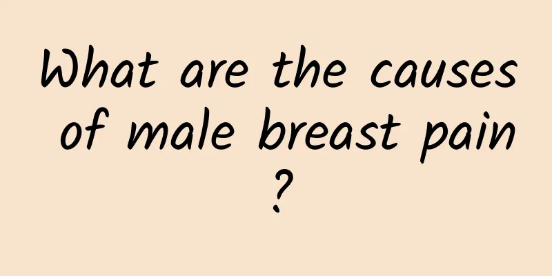 What are the causes of male breast pain?
