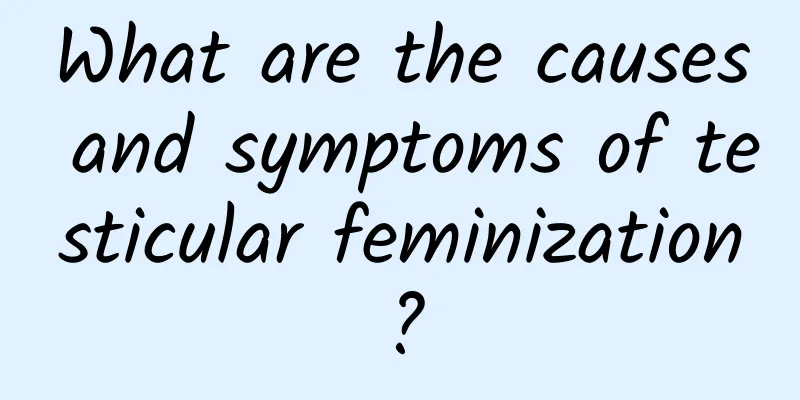 What are the causes and symptoms of testicular feminization?