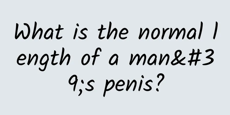 What is the normal length of a man's penis?