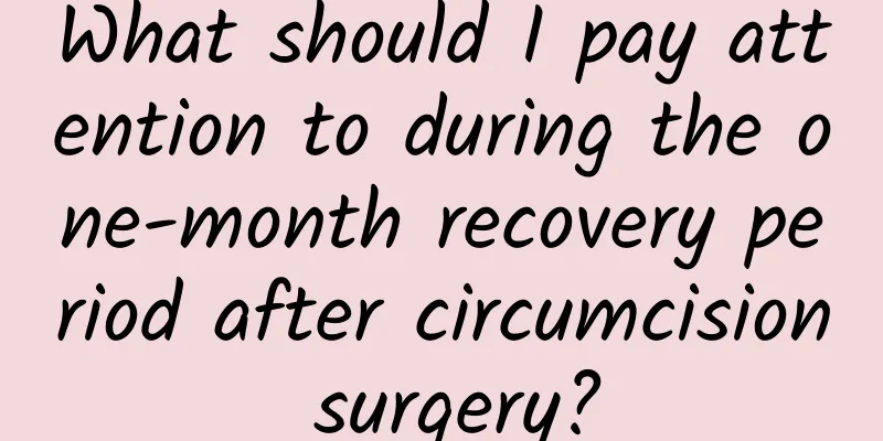What should I pay attention to during the one-month recovery period after circumcision surgery?