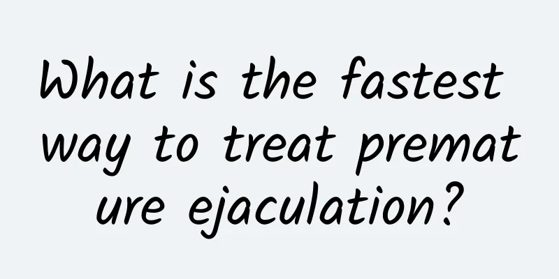 What is the fastest way to treat premature ejaculation?
