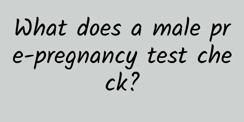 What does a male pre-pregnancy test check?