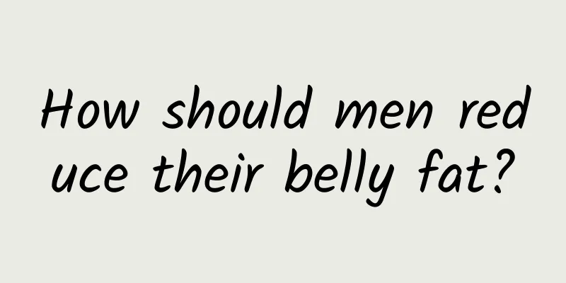 How should men reduce their belly fat?