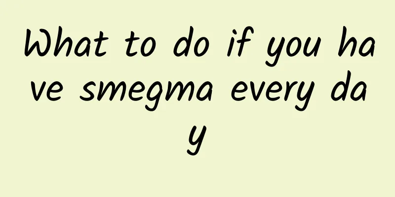 What to do if you have smegma every day