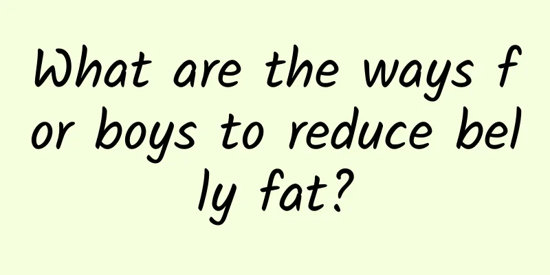 What are the ways for boys to reduce belly fat?