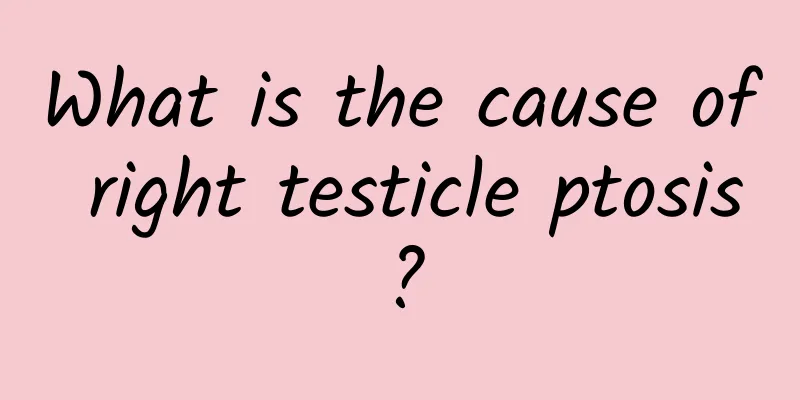 What is the cause of right testicle ptosis?
