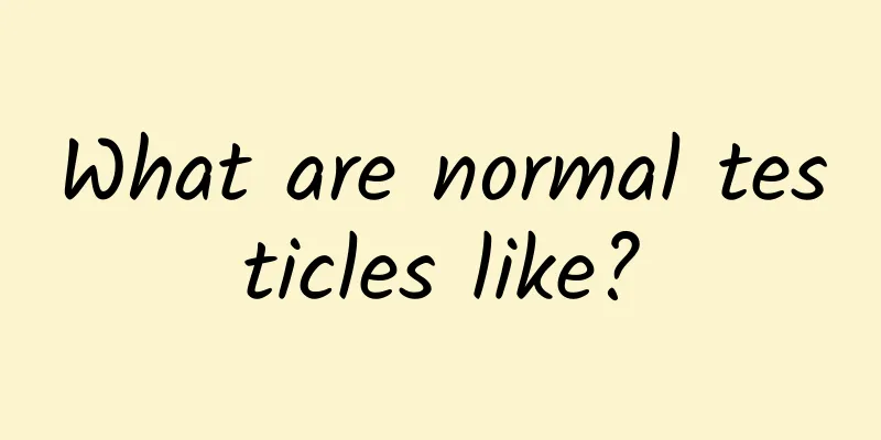 What are normal testicles like?