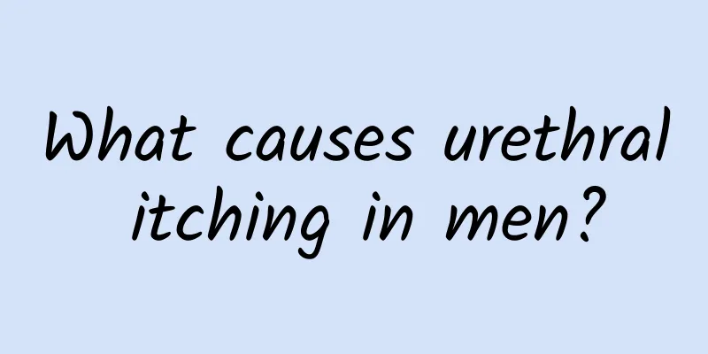 What causes urethral itching in men?