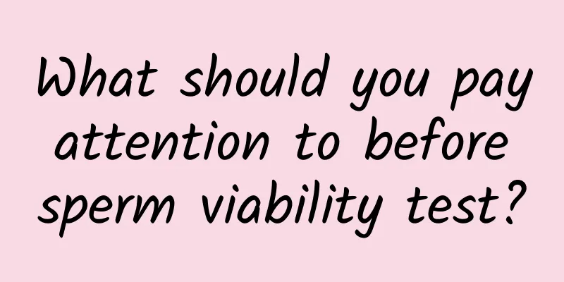 What should you pay attention to before sperm viability test?