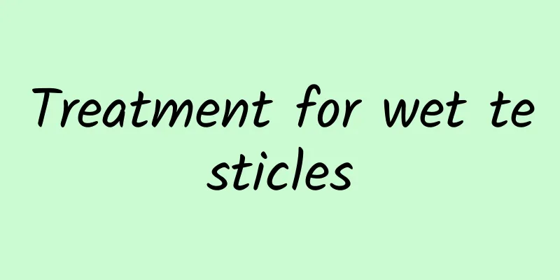 Treatment for wet testicles