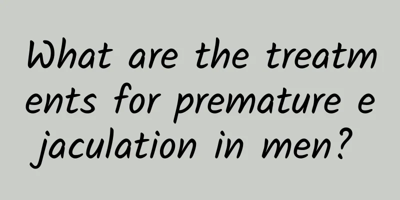 What are the treatments for premature ejaculation in men?