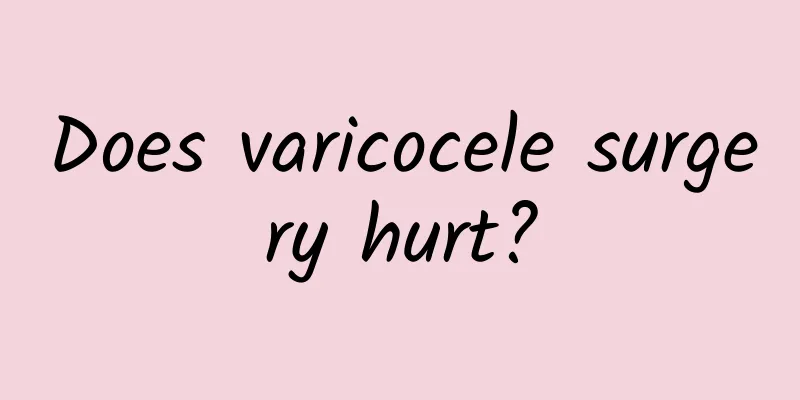 Does varicocele surgery hurt?