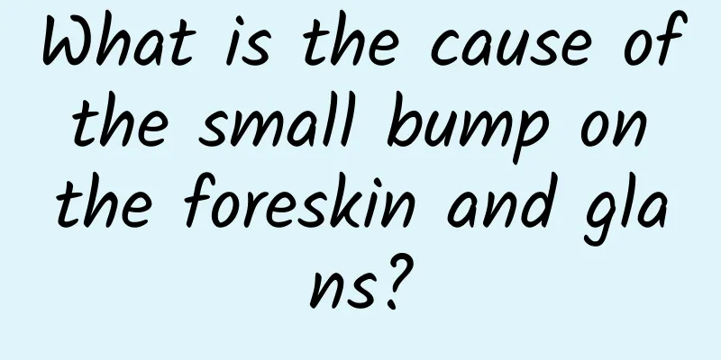 What is the cause of the small bump on the foreskin and glans?