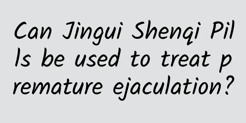 Can Jingui Shenqi Pills be used to treat premature ejaculation?