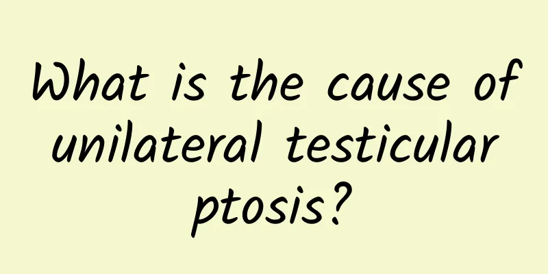 What is the cause of unilateral testicular ptosis?