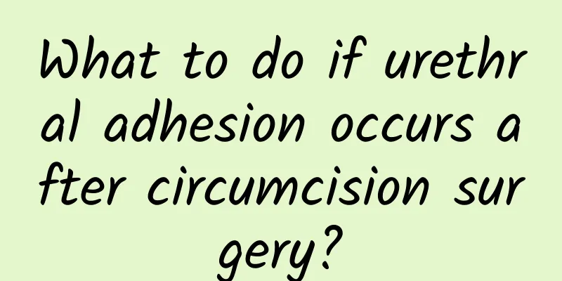 What to do if urethral adhesion occurs after circumcision surgery?