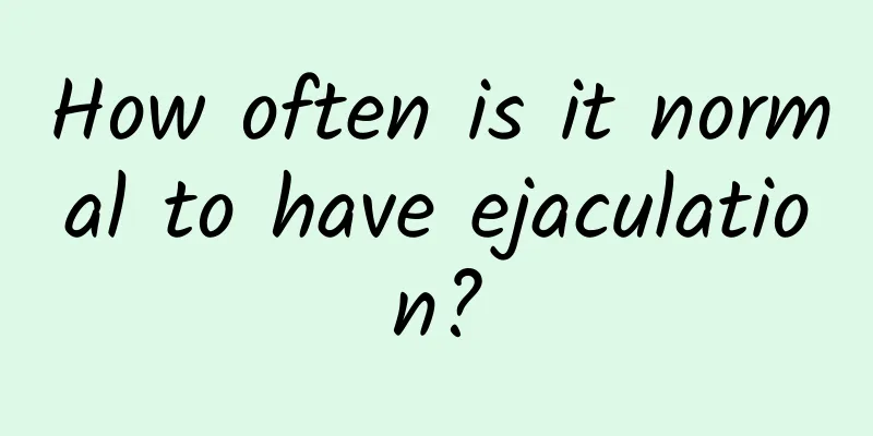 How often is it normal to have ejaculation?