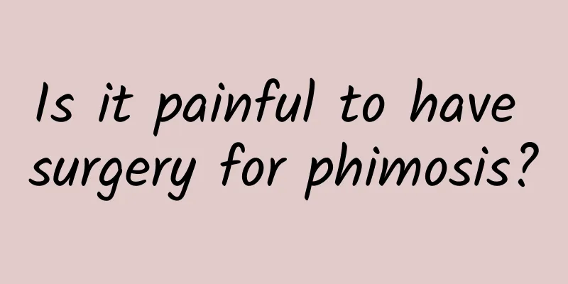 Is it painful to have surgery for phimosis?