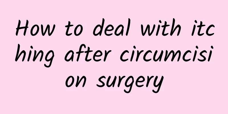 How to deal with itching after circumcision surgery