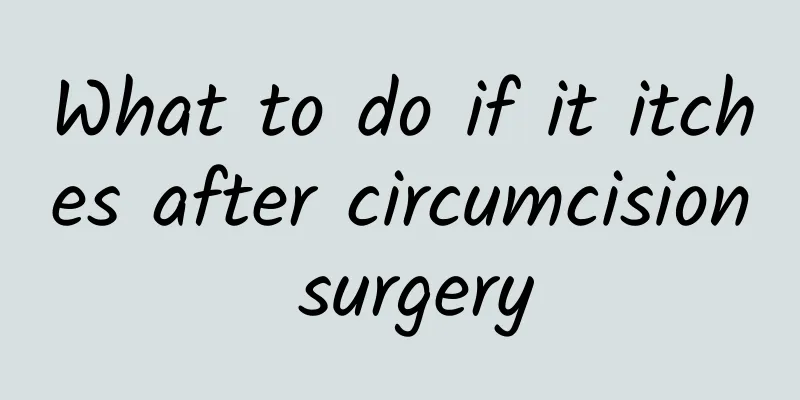 What to do if it itches after circumcision surgery