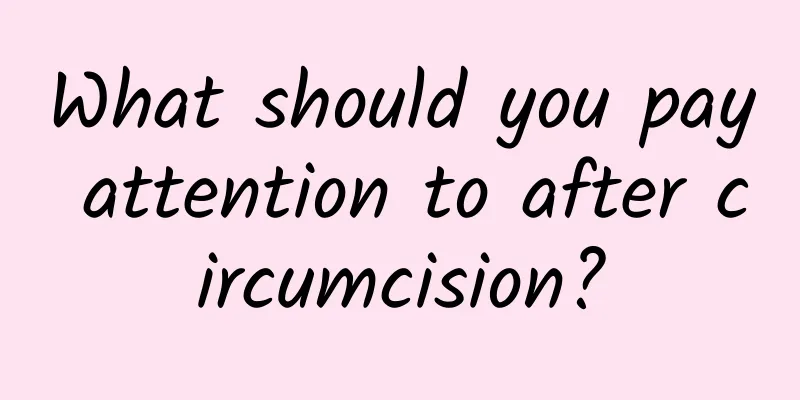 What should you pay attention to after circumcision?