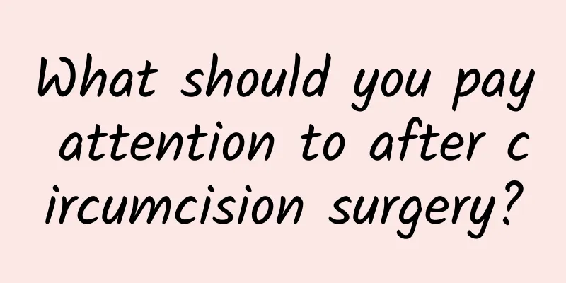 What should you pay attention to after circumcision surgery?