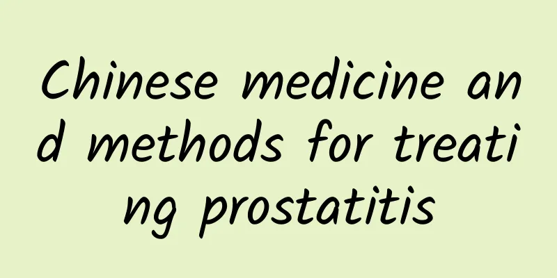 Chinese medicine and methods for treating prostatitis