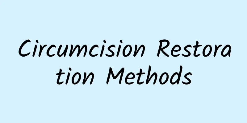 Circumcision Restoration Methods
