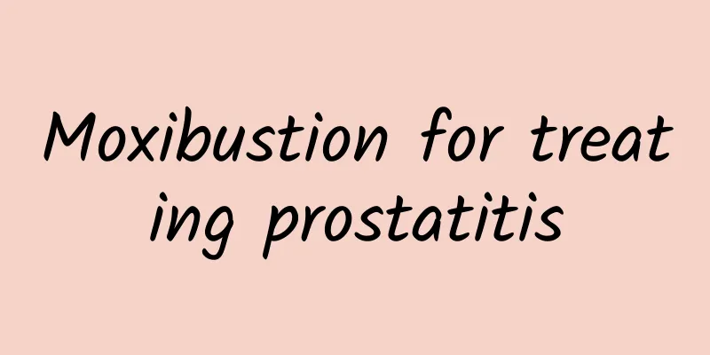 Moxibustion for treating prostatitis