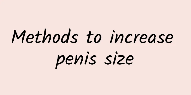 Methods to increase penis size