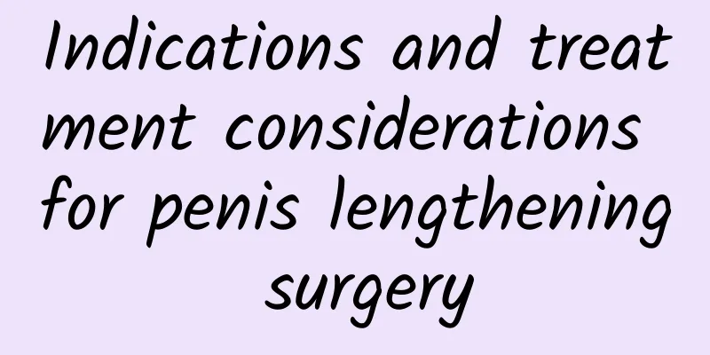 Indications and treatment considerations for penis lengthening surgery