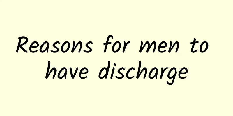 Reasons for men to have discharge