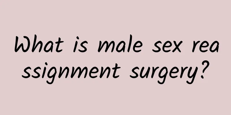 What is male sex reassignment surgery?