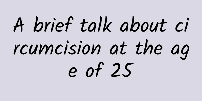 ​A brief talk about circumcision at the age of 25