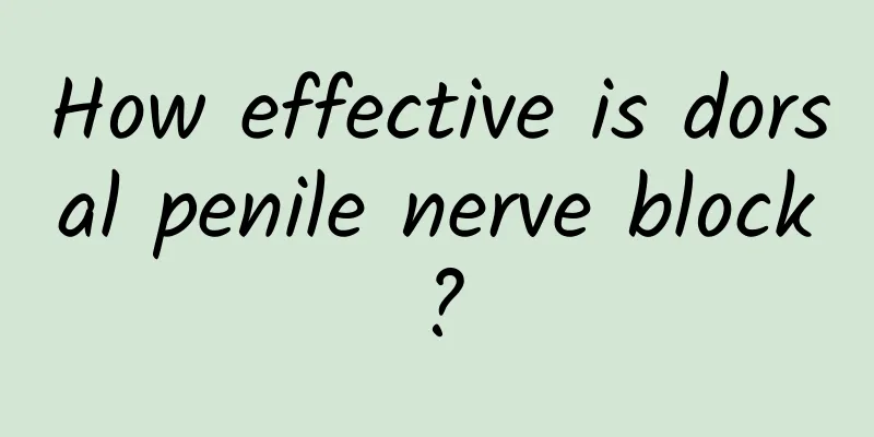 How effective is dorsal penile nerve block?
